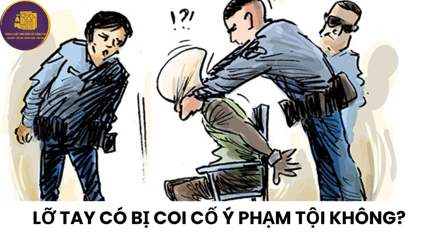 Lỡ tay có bị coi là cố ý không