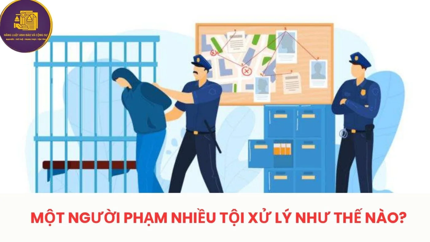một người phạm nhiều tội xử lý thể nào