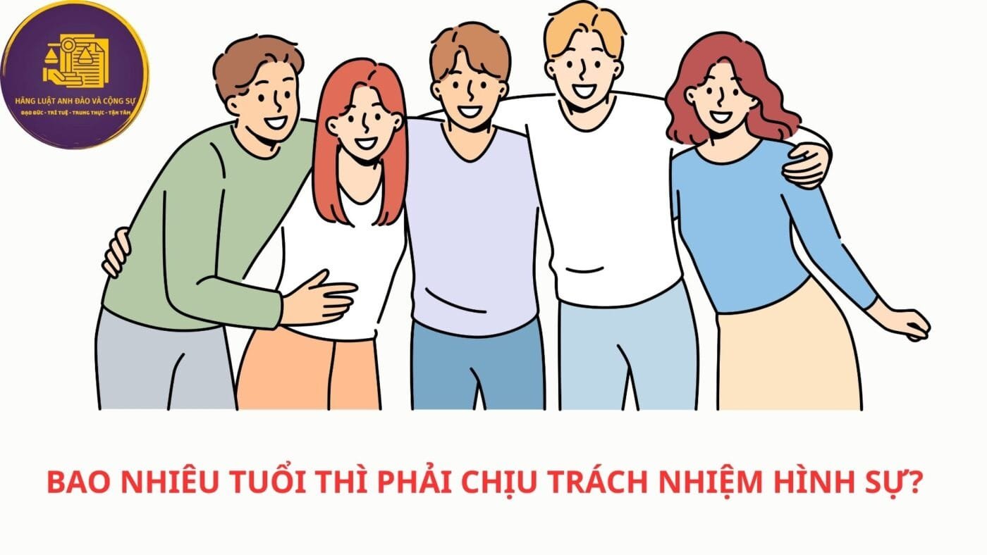 bao nhiêu tuổi thì phải chịu trách nhiệm hình sự