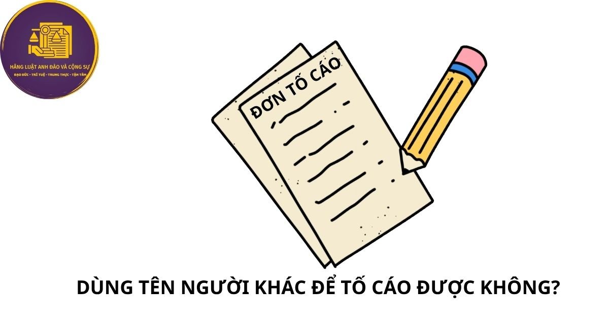 dùng tên người khác để tố cáo
